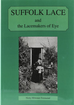 Höwener-Townsend, Nicky - Suffolk Lace and the Lacemakers of Eye