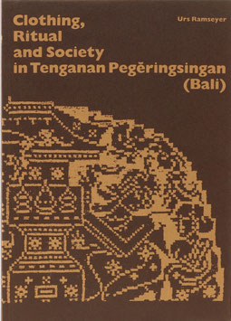 Ramseyer, Urs - Clothing, Ritual and Society in Tenganan Pegeringsingan (Bali)