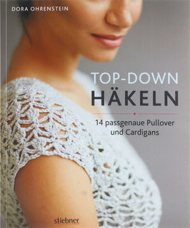 Ohrenstein, Dora - Top-Down Häkeln - 14 passgenaue Pullover und Cardigans