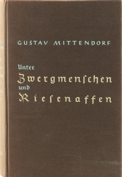 Mittendorf, Gustav - Unter Zwergmenschen und Riesenaffen
