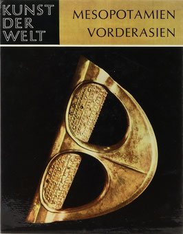 Woolley, Leonard - Mesopotamien und Vorderasien - Die Kunst des Mittleren Ostens