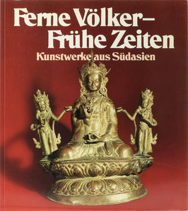 Ferne Völker - Frühe Zeiten - Kunstwerke aus Südasien