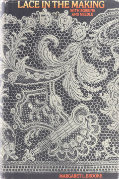 Brooke, Margaret L. - Lace in the Making with Bobbins and Needle