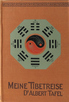 Tafel, Albert - Meine Tibetreise - Eine Studienfahrt durch das nordwestliche China und durch die innere Mongolei in das östliche Tibet
