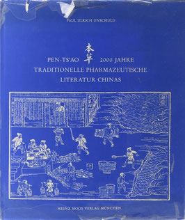 Unschuld, Paul Ulrich - Pen-Ts'ao - 2000 Jahre traditionelle pharmazeutische Literatur Chinas