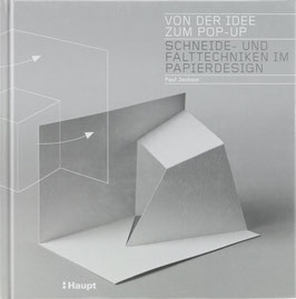 Jackson, Paul - Von der Idee zum Pop-up - Schneide- und Falttechniken im Papierdesign