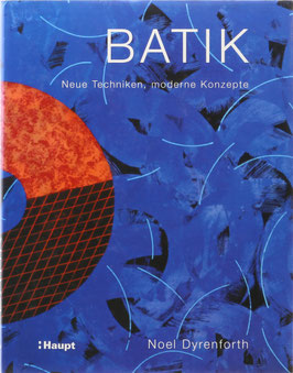 Dyrenforth, Noel - Batik - Neue Techniken, moderne Konzepte