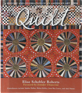 Roberts, Elise Schebler - The Quilt - A History and Celebration of an American Art Form