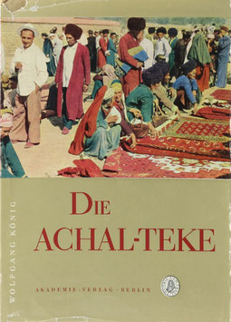 König, Wolfgang - Die Achal-Teke - Zur Wirtschaft und Gesellschaft einer Turkmenen-Gruppe im XIX. Jahrhundert