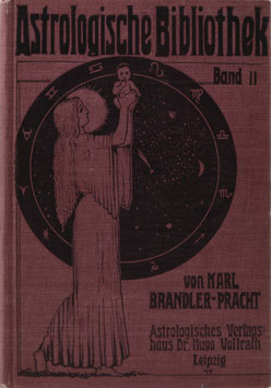 Brandler-Pracht, Karl - Astrologische Aphorismen - Eine große Sammlung von astrologischen Regeln und Vorschriften zur Deutung und Interpretation der Horoskope