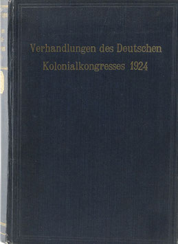 Verhandlungen des Deutschen Kolonialkongresses 1924 zu Berlin am 17. und 18. September 1924