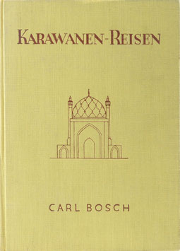 Bosch, Carl - Karawanen-Reisen - Erlebnisse eines deutschen Kaufmanns in Ägypten, Mesopotamien, Persien und Abessinien