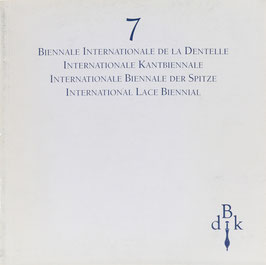 7e Biennale internationale de la Dentelle - 7de Internationale Kantbiennale - 7. Internationale Biennale der Spitze - 7th International Lace Biennial