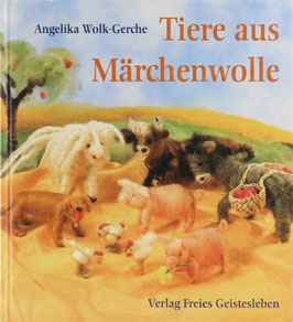 Wolk-Gerche, Angelika - Tiere aus Märchenwolle