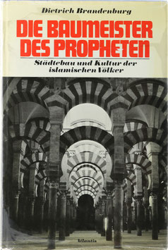 Brandenburg, Dietrich - Die Baumeister des Propheten - Städtebau und Kultur der islamischen Völker