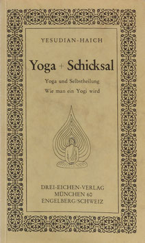 Yesudian, Selvarajan und Haich, Elisabeth - Yoga und Schicksal - Yoga und Selbstheilung - Wie man ein Yogi wird