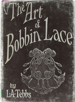 Tebbs, Louisa A. - The Art of Bobbin Lace - A Practical Text Book of Workmanship