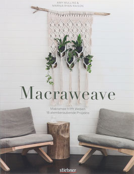Mullins, Amy und Ryan-Raison, Marnia - Macraweave - Makramee trifft Weben - 18 atemberaubende Projekte
