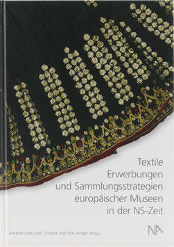 Paetz gen. Schieck, Annette und Senger, Dirk (Hrsg.) - Textile Erwerbungen und Sammlungsstrategien europäischer Museen in der NS-Zeit