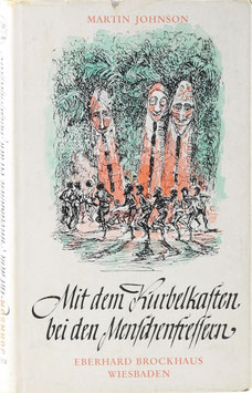 Johnson, Martin - Mit dem Kurbelkasten bei den Menschenfressern - Abenteuer auf den Neuen Hebriden