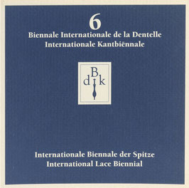 6e Biennale Internationale de la Dentelle - 6de Internationale Kantbiennale - 6. Internationale Biennale der Spitze - 6th International Lace Biennial