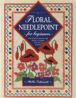Edwards, Stella - Floral Needlepoint for Beginners - Decorative designs for spring, summer, autumn & winter