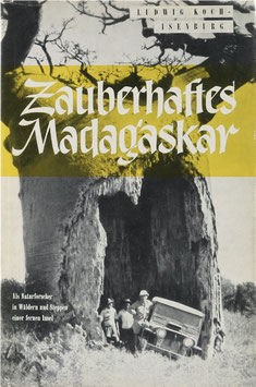 Koch-Isenburg, Ludwig - Zauberhaftes Madagaskar - Als Naturforscher in Wälder und Steppen einer fernen Tropeninsel
