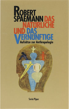 Spaemann, Robert - Das Natürliche und das Vernünftige - Essays zur Anthropologie