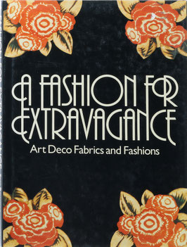 Bowman, Sara (Text) und Molinare, Michel (Fotografien) - A Fashion for Extravagance - Art Deco Fabrics and Fashions