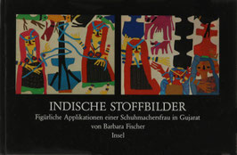 Fischer, Barbara. - ndische Stoffbilder - Figürliche Applikationen einer Schuhmachersfrau in Gujarat