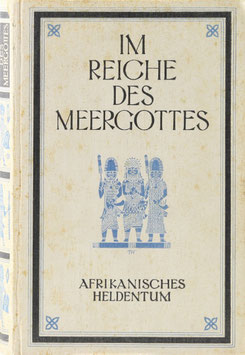 Ziegfeld, Arnold H. - Im Reiche des Meergottes - Bilder aus dem Blühen und Vergehen einer Kultur des atlantischen Afrika