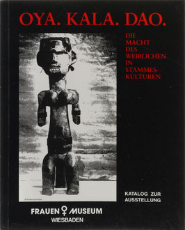 Oya - Kala - Dao - Die Macht des Weiblichen in Stammeskulturen