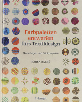 Barbé, Karen - Farbpaletten entwerfen fürs Textildesign - Grundlagen und Stickprojekte