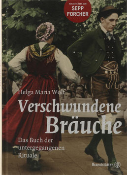 Wolf, Helga Maria - Verschwundene Bräuche - Das Buch der untergegangenen Rituale
