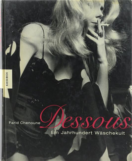 Chenoune, Farid - Dessous - Ein Jahrhundert Wäschekult
