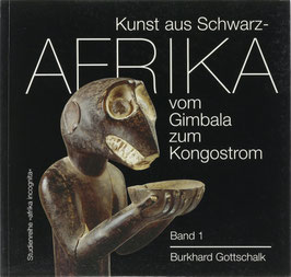 Gottschalk, Burkhard - Kunst aus Schwarzafrika - Vom Gimbala zum Kongostrom