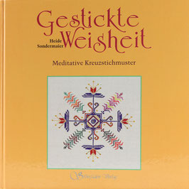 Sondermaier, Heide - Gestickte Weisheit - Meditative Kreuzstichmuster