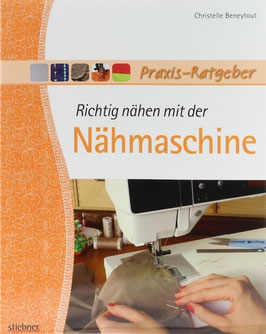 Beneytout, Christelle - Richtig nähen mit der Nähmaschine