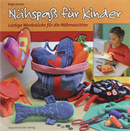 Pachler, Birgit - Nähspaß für Kinder - Lustige Werkstücke für die Nähmaschine