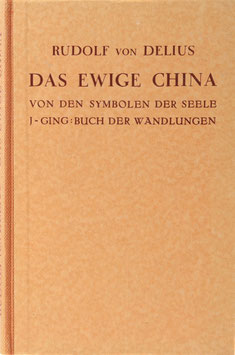 Delius, Rudolf von - Das ewige China - Von den Symbolen der Seele