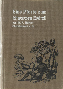 Hübner, Max - Eine Pforte zum schwarzen Erdteil - Die Gestade, Steppen und Wüsten Französisch-Nordafrikas - Moderne Wanderziele zwischen Marokkos Ostgrenze und Tripolitanien