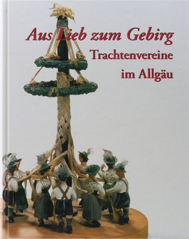 Aus Lieb zum Gebirg - Trachtenvereine im Allgäu