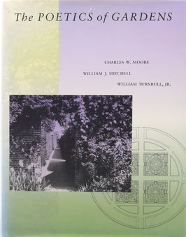 Moore, Charles W., Mitchell, William J. u. Thurnbull, Jr., William - The Poetics of Gardens