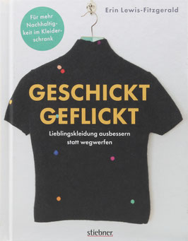 Lewis-Fitzgerald, Erin - Geschickt geflickt - Lieblingskleidung ausbessern statt wegwerfen