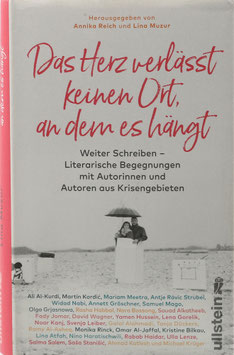 Das Herz verlässt keinen Ort an dem es hängt - Weiter Schreiben - Literarische Begegnungen mit Autorinnen und Autoren aus Krisengebieten