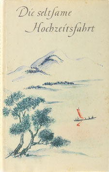 Die seltsame Hochzeitsfahrt - Zwei chinesische Novellen aus alter Zeit