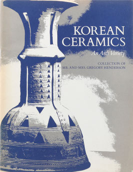 Henderson, Gregory - Korean Ceramics - An Art's Variety - Collection of Mr. and Mrs. Gregory Henderson