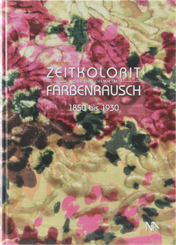 Paetz gen. Schieck, Annette und Fleischmann-Heck, Iso (Hrsg.) - Zeitkolorit - Mode und Chemie im Farbenrausch 1850 bis 1930