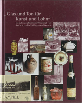 Nest, Peter (Hrsg.) - "Glas und Ton für Kunst und Lohn" - Ein kulturgeschichtlicher Überblick von Saarbrücken bis Völklingen und Warndt