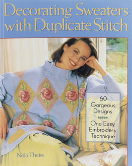Theiss, Nola - Decorating Sweaters with Duplicate Stitch - 60 Gorgeous Designs - One Easy Embroidery Technique